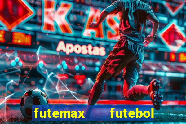 futemax   futebol ao vivo